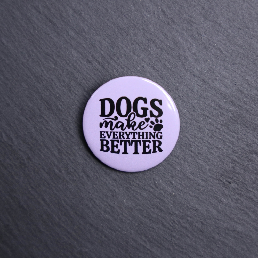 Dogs Make Everything Better Button. These buttons are made with photo paper, metal round, and metal backing. These buttons are vibrant and fun to use on bags or vests.
