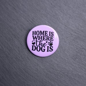 Home Is Where The Dog Is Button. These buttons are made with photo paper, metal round, and metal backing. These buttons are vibrant and fun to use on bags or vests.