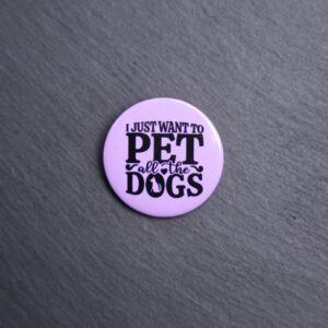 I Just Want To Pet All The Dogs Button. These buttons are made with photo paper, metal round, and metal backing. These buttons are vibrant and fun to use on bags or vests.