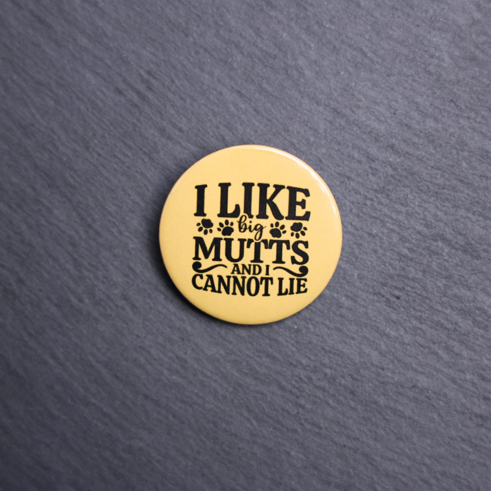 I Like Big Mutts And I Cannot Lie Button. These buttons are made with photo paper, metal round, and metal backing. These buttons are vibrant and fun to use on bags or vests.