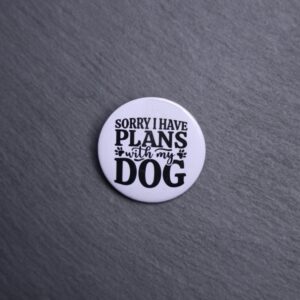 Sorry I Have Plans With My Dog Button. These buttons are made with photo paper, metal round, and metal backing. These buttons are vibrant and fun to use on bags or vests.